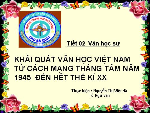 Tuần 1. Khái quát văn học Việt Nam từ Cách mạng tháng Tám năm 1945 đến hết thế kỉ XX