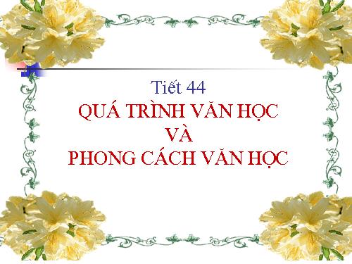 Tuần 15. Quá trình văn học và phong cách văn học