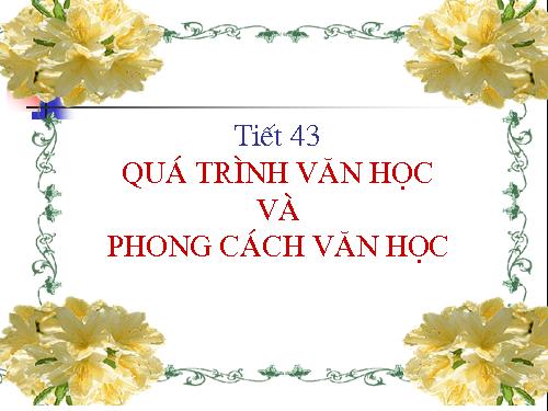 Tuần 15. Quá trình văn học và phong cách văn học