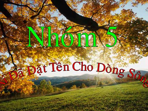 Tuần 17. Ai đã đặt tên cho dòng sông?