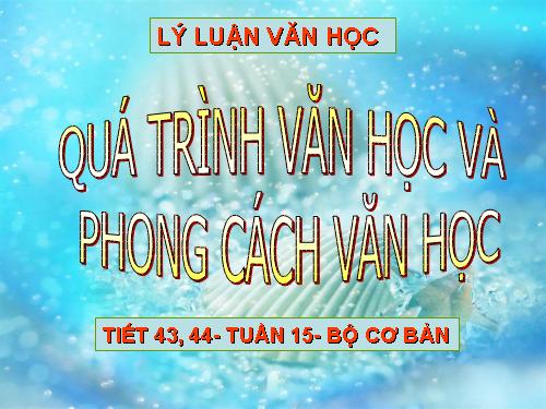 Tuần 15. Quá trình văn học và phong cách văn học