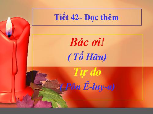 Tuần 14. Đọc thêm: Bác ơi!