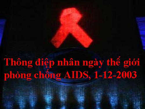 Tuần 6. Thông điệp nhân Ngày Thế giới phòng chống AIDS, 1 -12-2003