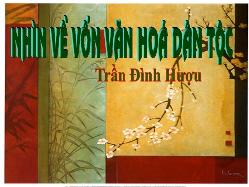 Tuần 30. Nhìn về vốn văn hoá dân tộc