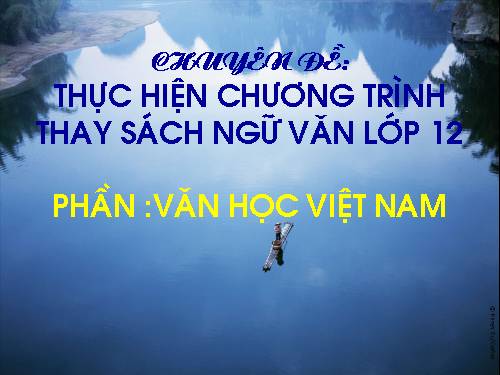 Chuyên đề:  Thực hiện chương trình thay sách giáo khoa lớp 12