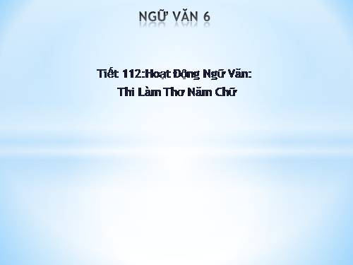 Bài 26. Hoạt động ngữ văn: Thi làm thơ năm chữ