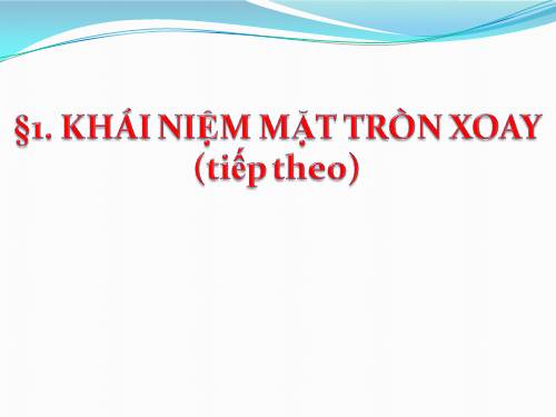 Chương II. §1. Khái niệm về mặt tròn xoay