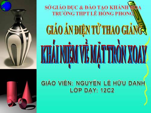 Chương II. §1. Khái niệm về mặt tròn xoay