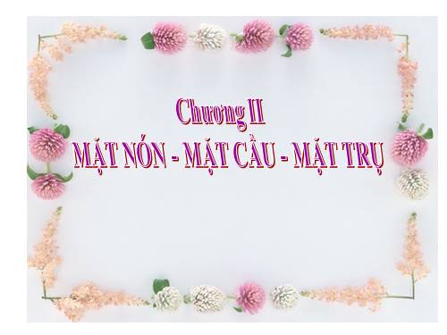 Chương II. §1. Khái niệm về mặt tròn xoay