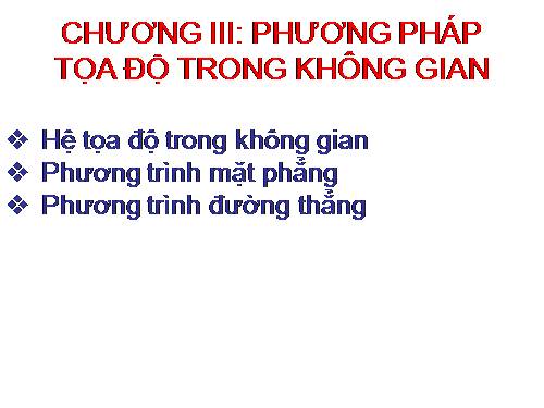 Chương III. §1. Hệ tọa độ trong không gian