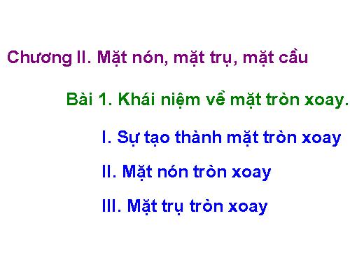 Chương II. §1. Khái niệm về mặt tròn xoay