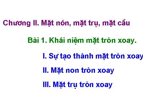 Chương II. §1. Khái niệm về mặt tròn xoay