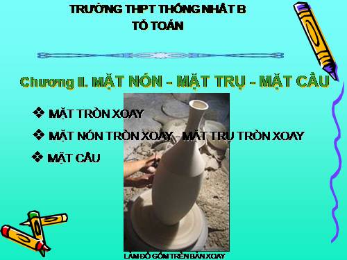 Chương II. §1. Khái niệm về mặt tròn xoay