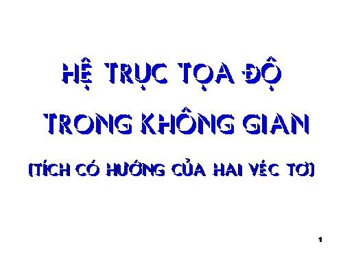 Chương III. §1. Hệ tọa độ trong không gian