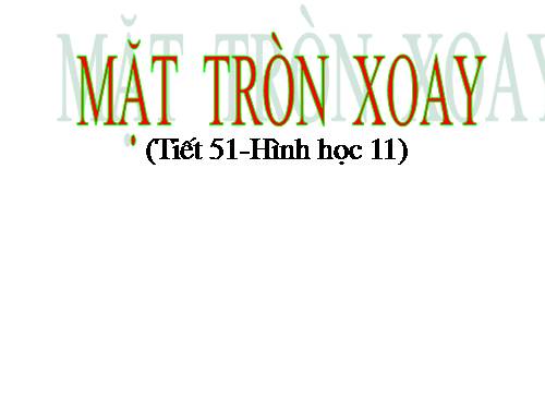 Chương II. §1. Khái niệm về mặt tròn xoay