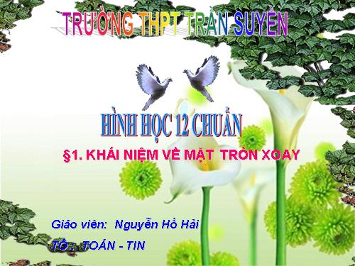 Chương II. §1. Khái niệm về mặt tròn xoay