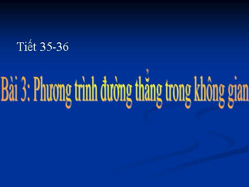 Chương III. §3. Phương trình đường thẳng trong không gian