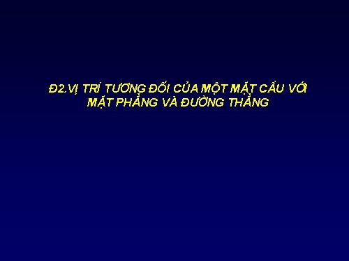 Vị trí tương đối giữa mặt phẳng và mặt cầu - 2