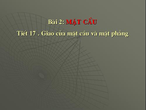 Chương II. §2. Mặt cầu