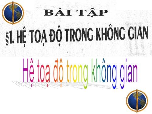 Chương III. §1. Hệ tọa độ trong không gian