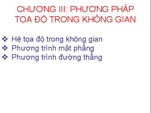 Chương III. §1. Hệ tọa độ trong không gian