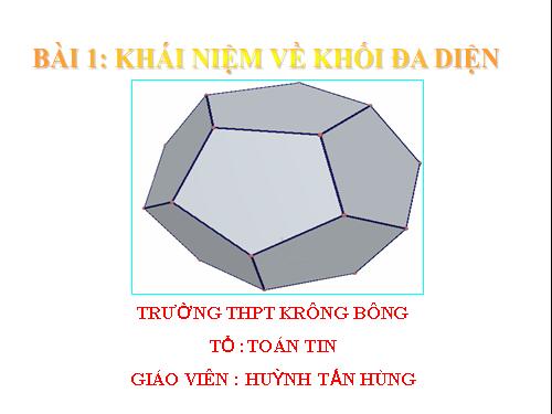 Chương I. §1. Khái niệm về khối đa diện