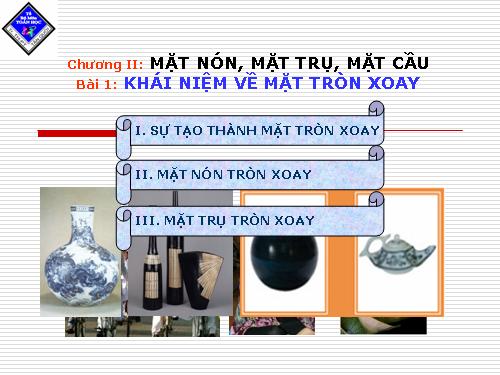 Chương II. §1. Khái niệm về mặt tròn xoay