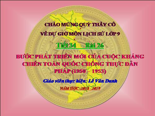 Bài 26. Bước phát triển mới của cuộc kháng chiến toàn quốc chống thực dân Pháp (1950 -1953)