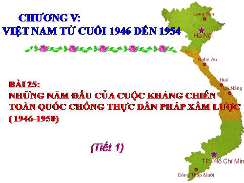 Bài 25. Những năm đầu của cuộc kháng chiến toàn quốc chống thực dân Pháp (1946-1950)