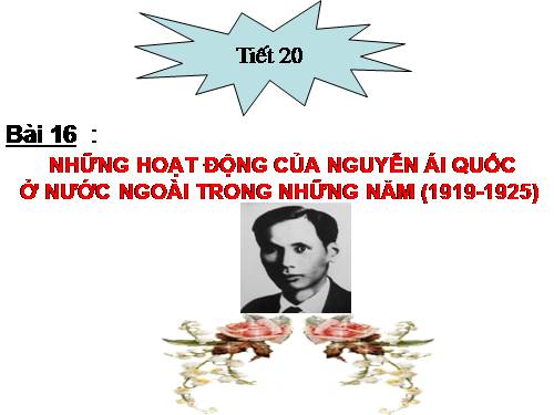 Bài 16. Hoạt động của Nguyễn Ái Quốc ở nước ngoài trong những năm 1919-1925