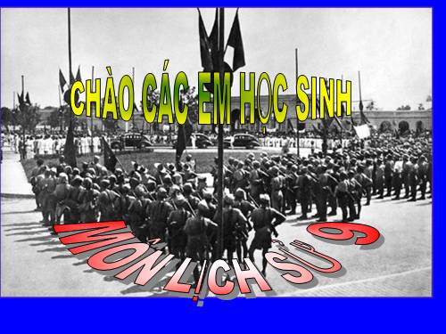 Bài 23. Tổng khởi nghĩa tháng Tám năm 1945 và sự thành lập nước Việt Nam Dân chủ Cộng hoà
