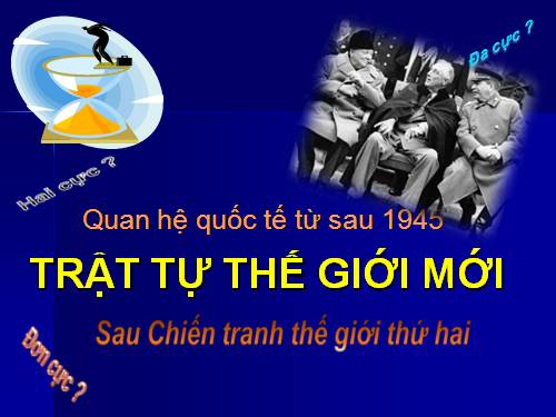 Bài 11. Trật tự thế giới mới sau Chiến tranh thế giới thứ hai