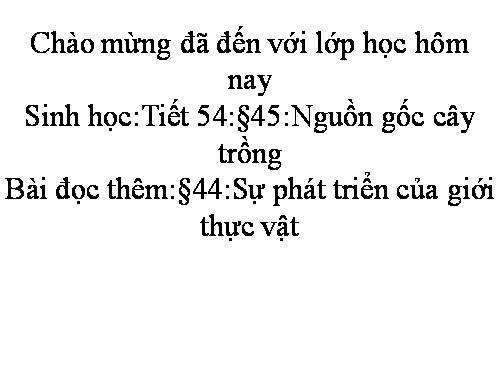 Bài 45. Nguồn gốc cây trồng