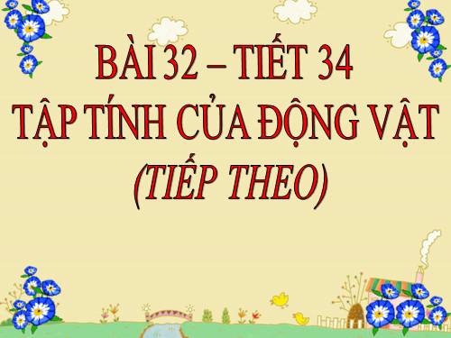 Bài 32. Tập tính của động vật (tiếp theo)