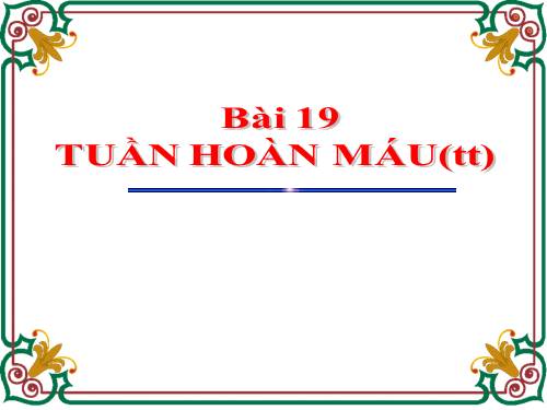 Bài 19. Tuần hoàn máu (tiếp theo)