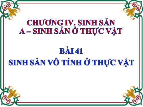 Bài 41. Sinh sản vô tính ở thực vật