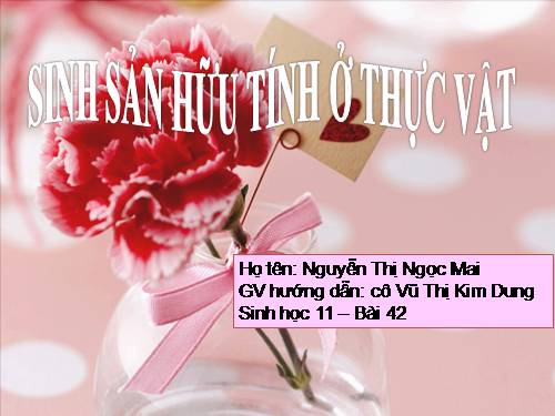 Bài 42. Sinh sản hữu tính ở thực vật