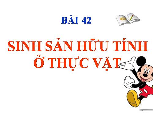 Bài 42. Sinh sản hữu tính ở thực vật