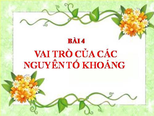 Bài 4. Vai trò của các nguyên tố khoáng