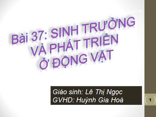 Bài 37. Sinh trưởng và phát triển ở động vật