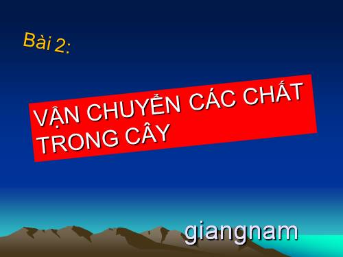 Bài 2. Vận chuyển các chất trong cây