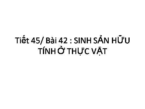 Bài 42. Sinh sản hữu tính ở thực vật