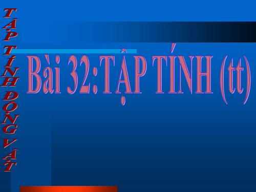 Bài 32. Tập tính của động vật (tiếp theo)