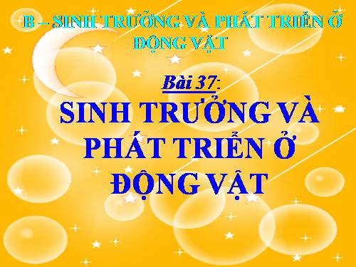 Bài 37. Sinh trưởng và phát triển ở động vật