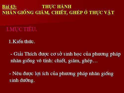 Bài 43. Thực hành: Nhân giống vô tính ở thực vật bằng giấm, chiết, ghép