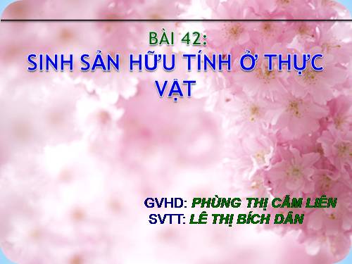 Bài 42. Sinh sản hữu tính ở thực vật