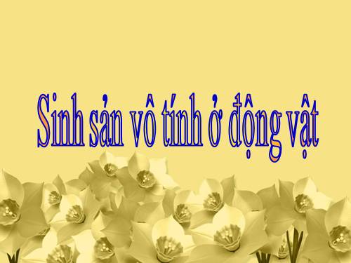 Bài 44. Sinh sản vô tính ở động vật