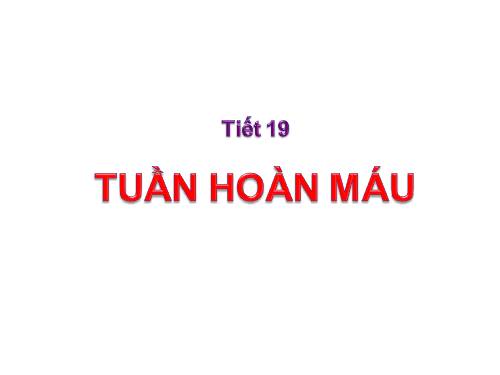 Bài 18. Tuần hoàn máu