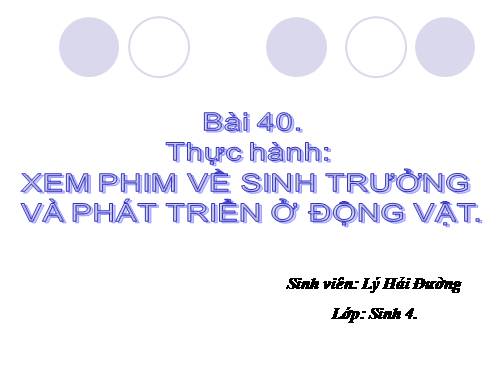 Bài 40. Thực hành: Xem phim về sinh trưởng và phát triển ở động vật