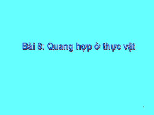 Bài 8. Quang hợp ở thực vật